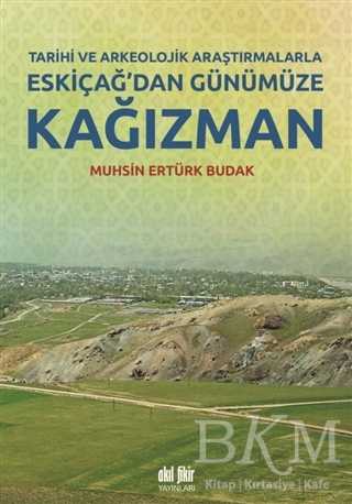Tarihi ve Arkeolojik Araştırmalarla Eskiçağ’dan Günümüze Kağızman