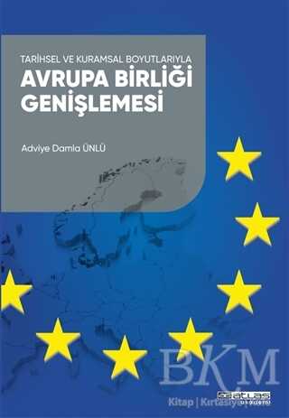 Tarihsel ve Kuramsal Boyutlarıyla  Avrupa Birliği Genişlemesi kapağı
