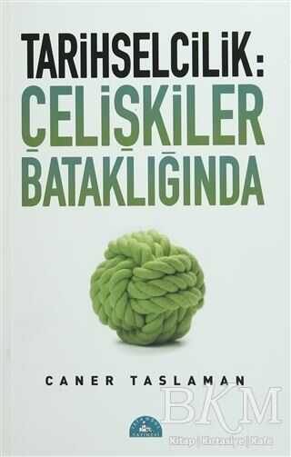 Tarihselcilik: Çelişkiler Bataklığında