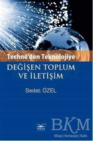 Techne`den Teknolojiye Değişen Toplum ve İletişim