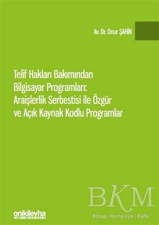 Telif Hakları Bakımından Bilgisayar Programları: Araişlerlik Serbestisi ile Özgür ve Açık Kaynak Kodlu Programlar kapağı