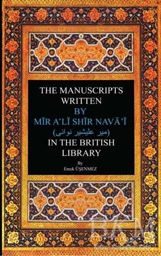 The Manuscripts Written By Mir A`li Shir Neva`i in The British Library kapağı