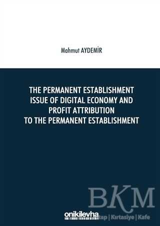 The Permanent Establishment Issue Of Digital Economy And Profit Attribution To The Permanent Establishment kapağı