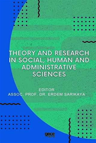 Theory And Research In Social, Human And Administrative Sciences kapağı
