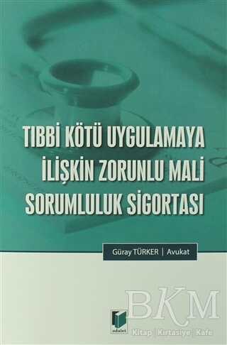Tıbbi Kötü Uygulamaya İlişkin Zorunlu Mali Sorumluluk Sigortası