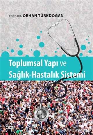 Toplumsal Yapı ve Sağlık-Hastalık Sistemi