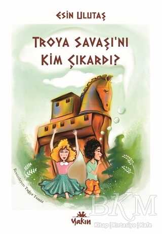 Troya Savaşı’nı Kim Çıkardı? kapağı