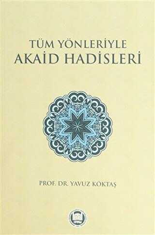 Tüm Yönleriyle Akaid Hadisleri