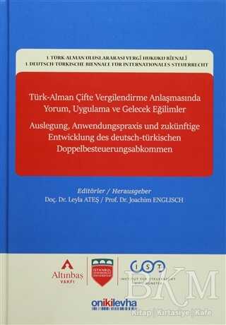 Türk-Alman Çifte Vergilendirme Anlaşmasında Yorum, Uygulama ve Gelecek Eğilimler