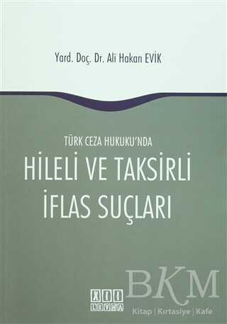 Türk Ceza Hukuku`nda Hileli ve Taksirli İflas Suçları