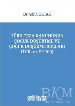 Türk Ceza Kanununda Çocuk Düşürtme ve Çocuk Düşürme Suçları