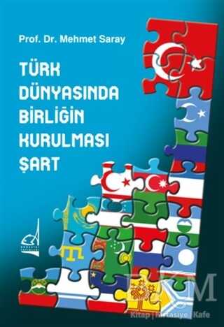 Türk Dünyasında Birliğin Kurulması Şart kapağı