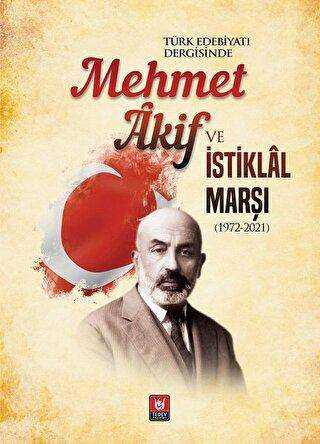 Türk Edebiyatı Dergisinde Mehmet Akif ve İstiklal Marşı kapağı
