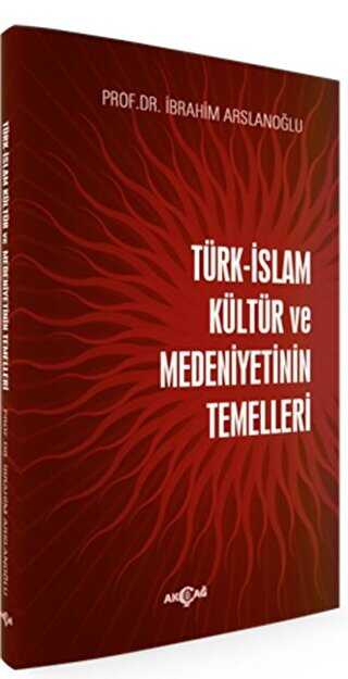 Türk-İslam Kültür ve Medeniyetinin Temelleri