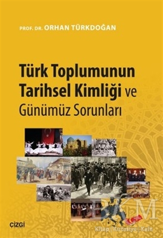 Türk Toplumunun Tarihsel Kimliği ve Günümüz Sorunları