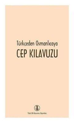 Türkçeden Osmanlıcaya Cep Kılavuzu