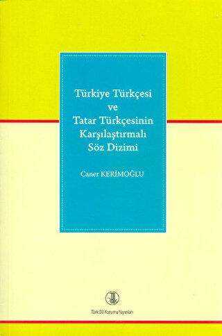 Türkiye Türkçesi ve Tatar Türkçesinin Karşılaştırmalı Söz Dizimi