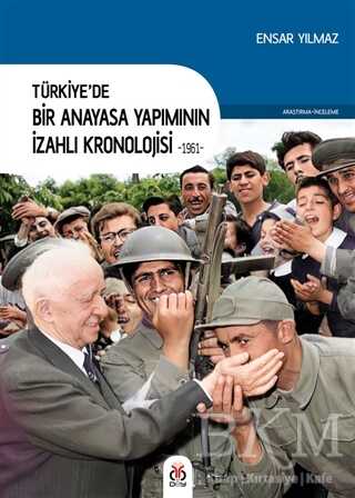 Türkiye’de Bir Anayasa Yapımının İzahlı Kronolojisi 1961 kapağı