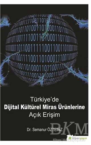 Türkiye`de Dijital Kültürel Miras Ürünlerine Açık Erişim