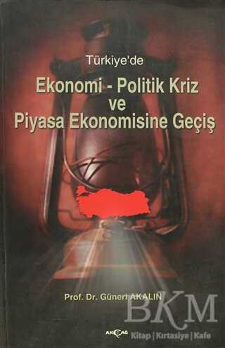 Türkiye’de Ekonomi-Politik Kriz ve Piyasa Ekonomisine Geçiş