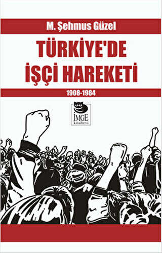 Türkiye’de İşçi Hareketi 1908-1984
