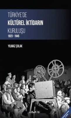 Türkiye`de Kültürel İktidarın Kuruluşu 1923-1945