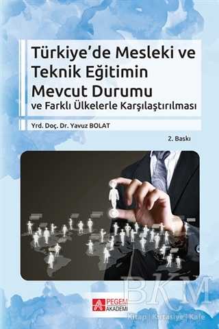 Türkiye`de Mesleki ve Teknik Eğitimin Mevcut Durumu ve Farklı Ülkelerle Karşılaştırılması