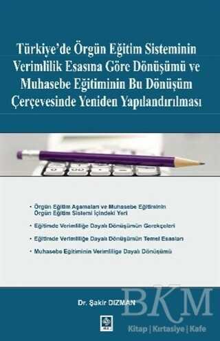 Türkiye`de Örgün Eğitim Sisteminin Verimlilik Esasına Göre Dönüşümü ve Muhasebe Eğitiminin Bu Dönüşüm Çerçevesinde Yeniden Yapılandırılması