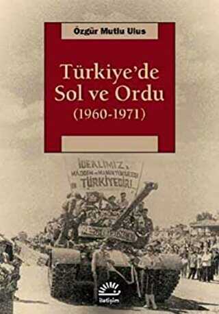 Türkiye’de Sol ve Ordu 1960-1971