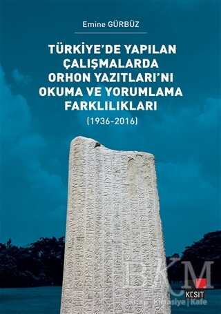 Türkiye’de Yapılan Çalışmalarda Orhon Yazıtları’nı Okuma ve Yorumlama Farklılıkları kapağı