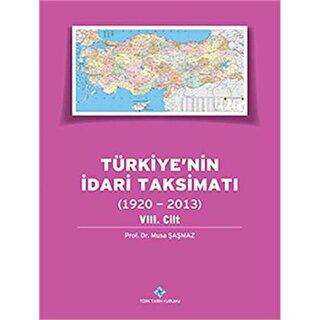Türkiye`nin İdari Taksimatı 8. Cilt 1920 - 2013