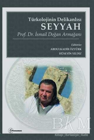 Türkolojinin Delikanlısı Seyyah - Prof. Dr. İsmail Doğan Armağanı kapağı