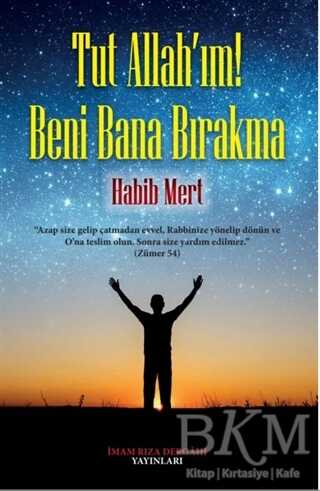Tut Allah`ım! Beni Bana Bırakma kapağı