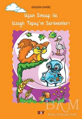 Uçan Sincap İle Uzaylı Topaç`ın Serüvenleri