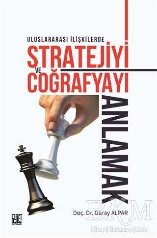 Uluslararası İlişkilerde Stratejiyi ve Coğrafyayı Anlamak kapağı