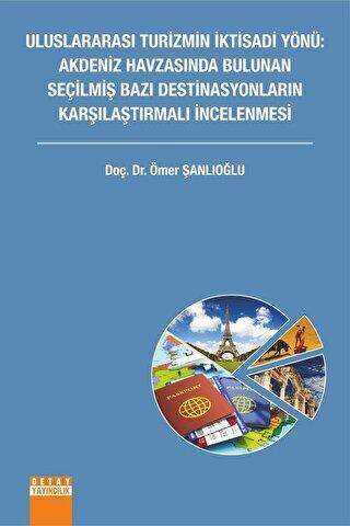 Uluslararası Turizmin İktisadi Yönü: Akdeniz Havzasında Bulunan Seçilmiş Bazı Destinasyonların Karşılaştırmalı İncelenmesi