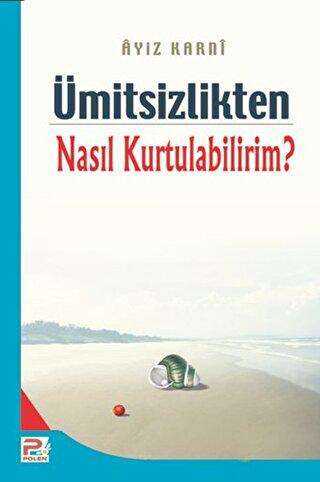 Ümitsizlikten Nasıl Kurtulabilirim?