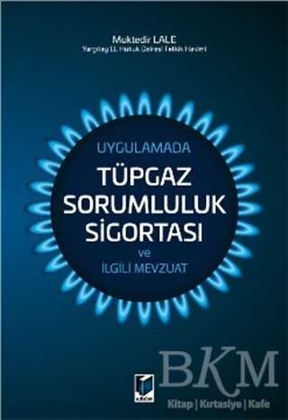 Uygulamada Tüpgaz Sorumluluk Sigortası ve İlgili Mevzuat