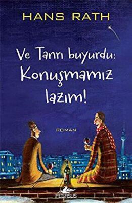 VE TANRI BUYURDU: KONUŞMAMIZ LAZIM!