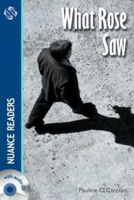 What Rose Saw +Audio Nuance Readers Level-3 A2