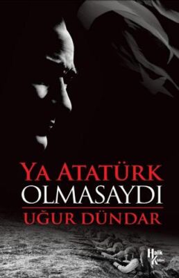 Ya Atatürk Olmasaydı