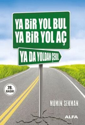 Ya Bir Yol Bul Ya Bir Yol Aç Ya da Yoldan Çekil