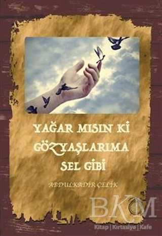 Yağar mısın ki Gözyaşlarıma Sel Gibi