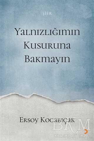 Yalnızlığımın Kusuruna Bakmayın