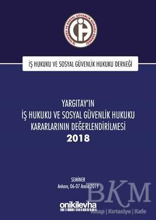 Yargıtay`ın İş Hukuku ve Sosyal Güvenlik Hukuku Kararlarının Değerlendirilmesi Semineri 2018 kapağı