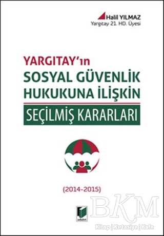 Yargıtay`ın Sosyal Güvenlik Hukukuna İlişkin Seçilmiş Kararları