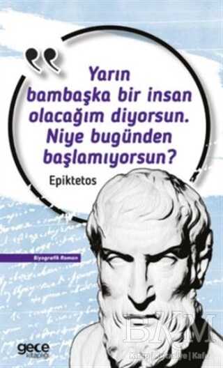 Yarın Bambaşka Bir İnsan Olacağım Diyorsun Niye Bugünden Başlamıyorsun? kapağı