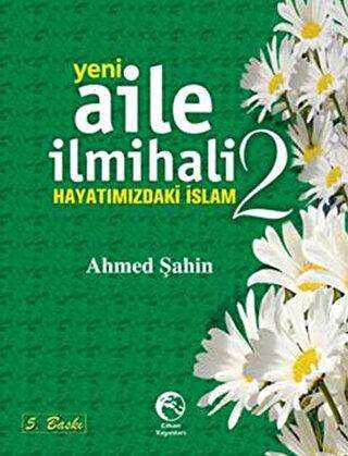 Yeni Aile İlmihali 2 - Hayatımızdaki İslam