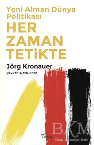Yeni Alman Dünya Politikası: Her Zaman Tetikte