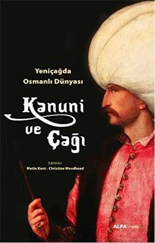 Yeni Çağda Osmanlı Dünyası : Kanuni ve Çağı